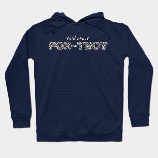 Wild About Fox-Trot Hoodie